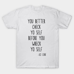 YO BETTER CHECK YO SELF T-Shirt